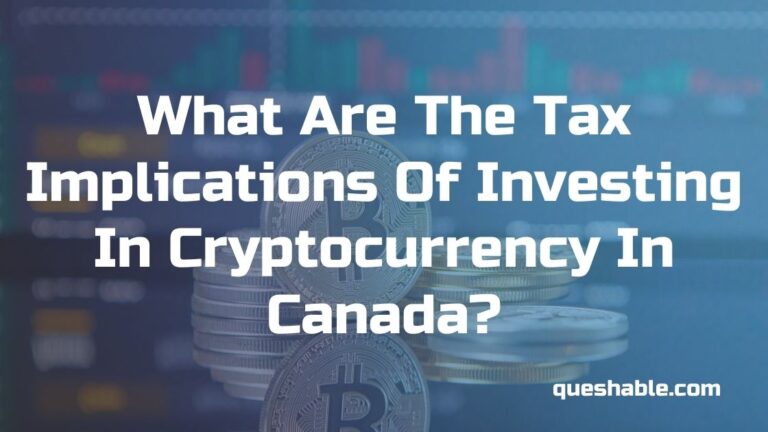 What Are The Tax Implications Of Investing In Cryptocurrency In Canada?