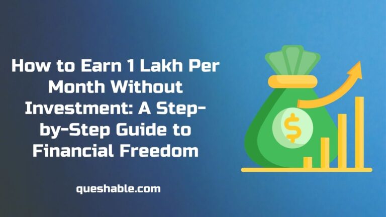 How to Earn 1 Lakh Per Month Without Investment: A Step-by-Step Guide to Financial Freedom