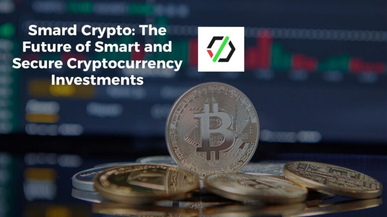 Smard Crypto: The Future of Smart and Secure Cryptocurrency Investments