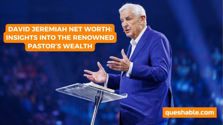 David Jeremiah Net Worth: Insights into the Renowned Pastor’s Wealth