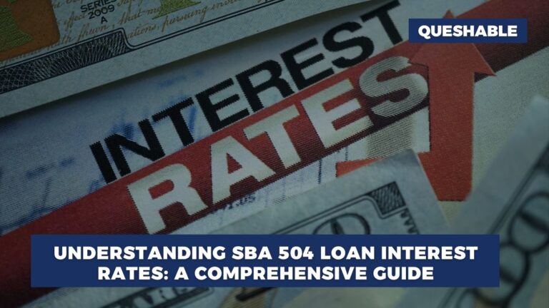 Understanding SBA 504 Loan Interest Rates: A Comprehensive Guide