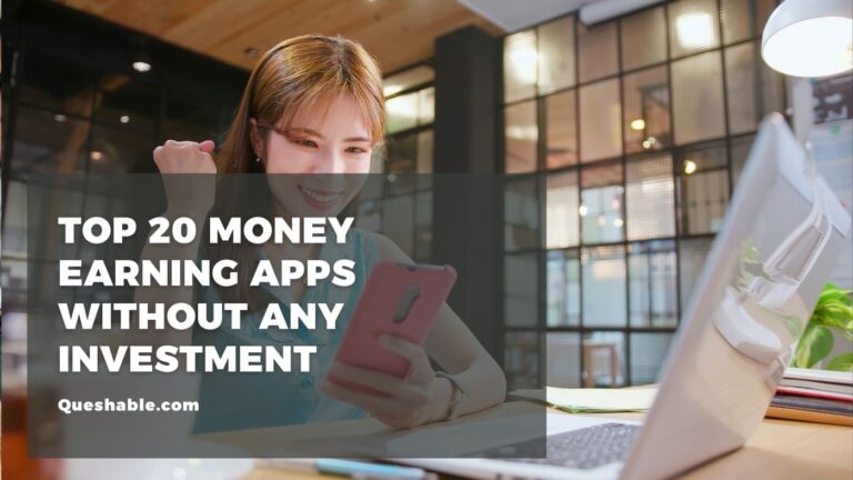 Top 20 Money Earning Apps Without Any Investment Required in 2022, 2023, 2024, 2025